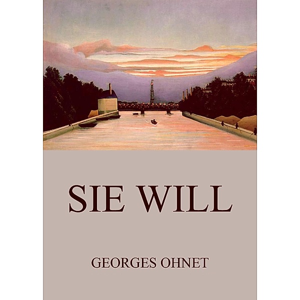 Sie will, Georges Ohnet