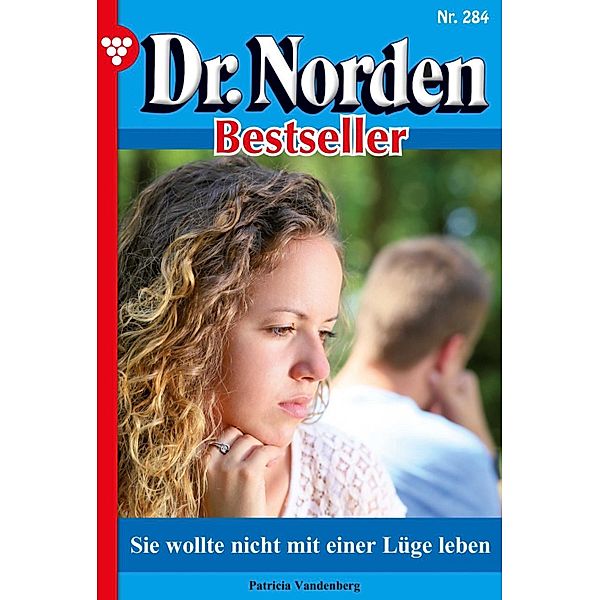 Sie wollte nicht mit einer Lüge leben / Dr. Norden Bestseller Bd.284, Patricia Vandenberg