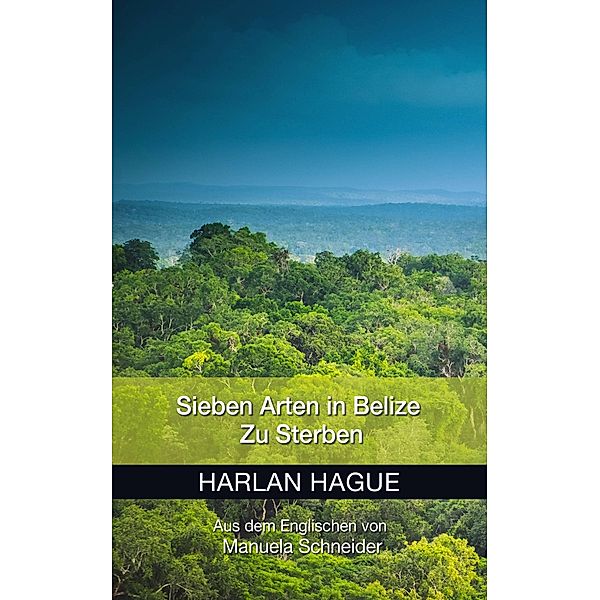 Sieben Arten in Belize zu Sterben, Harlan Hague