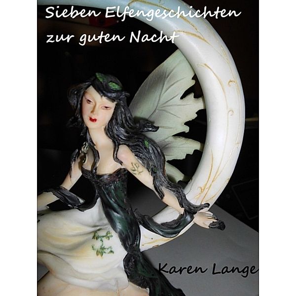 Sieben Elfengeschichten zur guten Nacht, Karen Lange