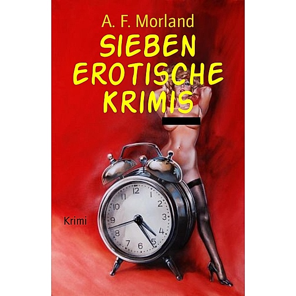 Sieben erotische Krimis, A. F. Morland