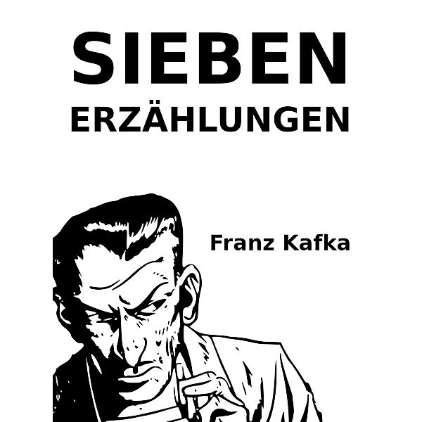 Sieben Erzählungen, Franz Kafka