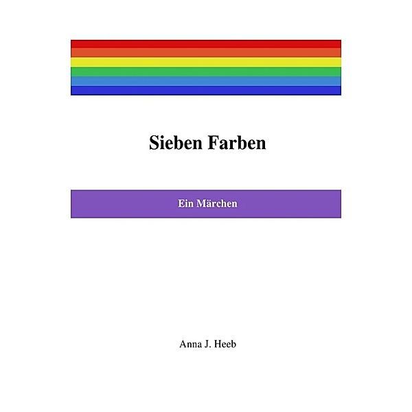 Sieben Farben, Anna J. Heeb