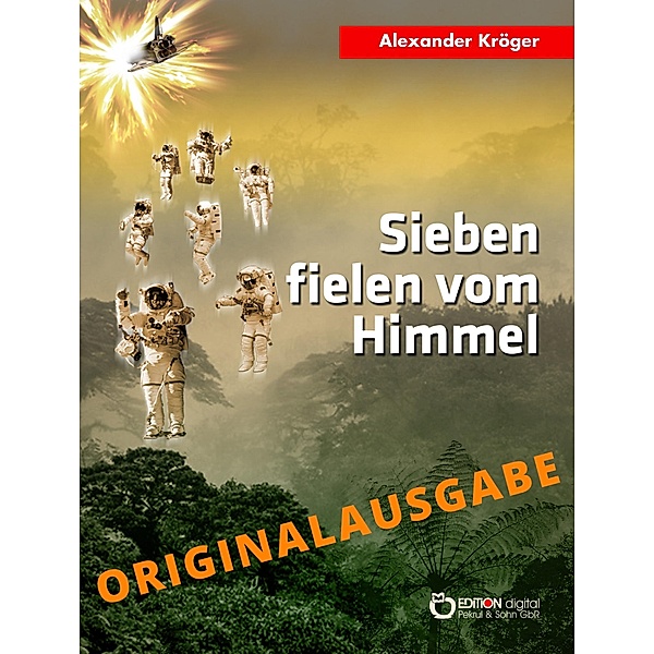 Sieben fielen vom Himmel - Originalausgabe, Alexander Kröger