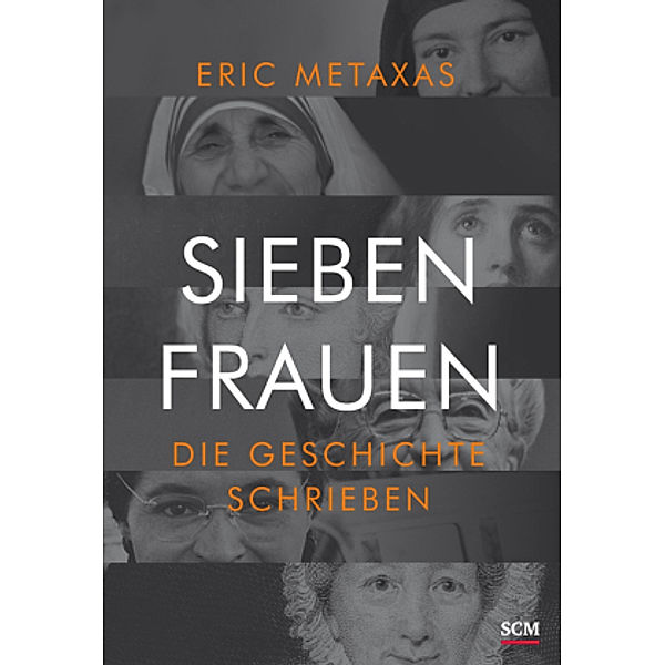 Sieben Frauen, die Geschichte schrieben, Eric Metaxas