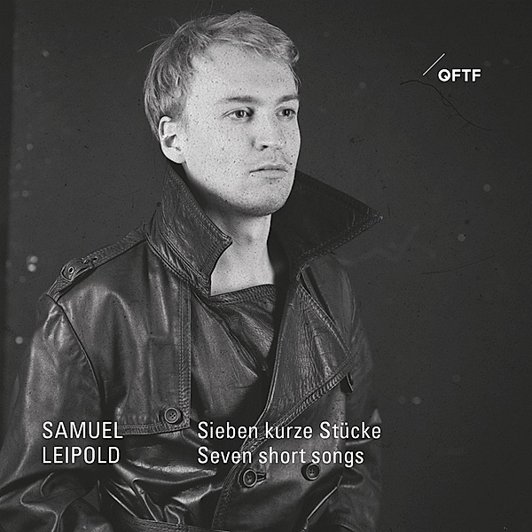 Sieben kurze Stücke / Seven short songs, Samuel Leipold