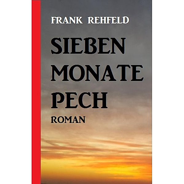 Sieben Monate Pech, Frank Rehfeld