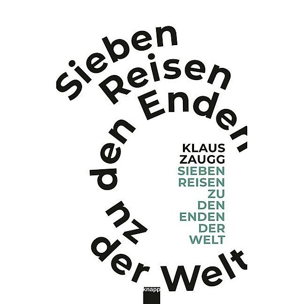 Sieben Reisen zu den Enden der Welt, Klaus Zaugg