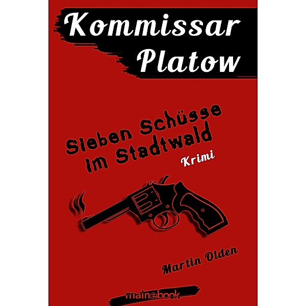 Sieben Schüsse im Stadtwald / Kommissar Platow Bd.1, Martin Olden