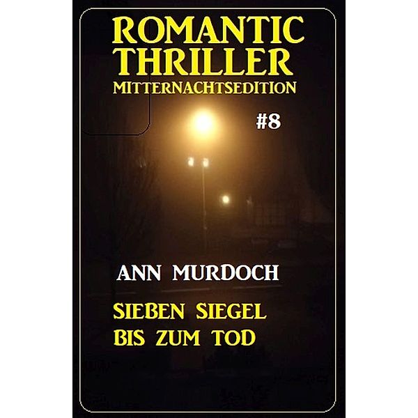 Sieben Siegel bis zum Tod: Romantic Thriller Mitternachtsedition 8, Ann Murdoch