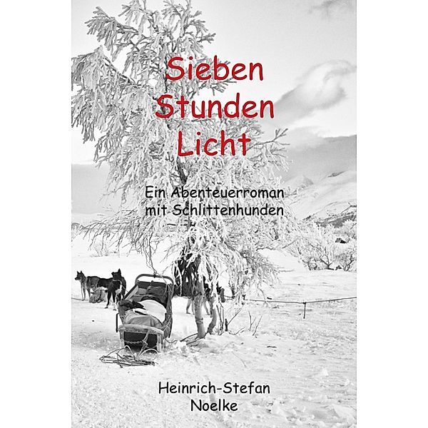 Sieben Stunden Licht, Heinrich-Stefan Noelke