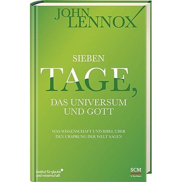 Sieben Tage, das Universum und Gott, John Lennox