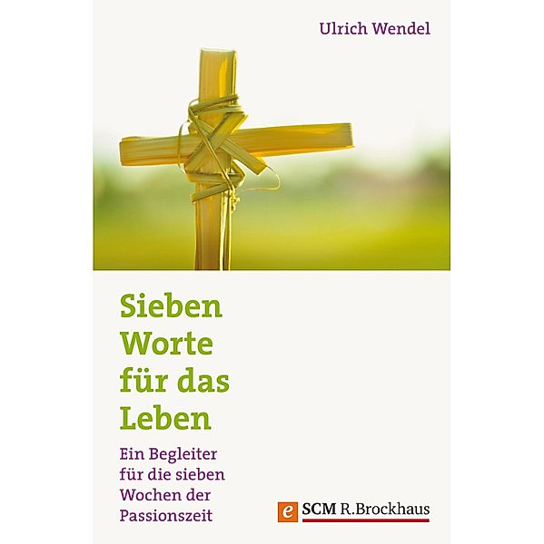 Sieben Worte für das Leben, Ulrich Wendel