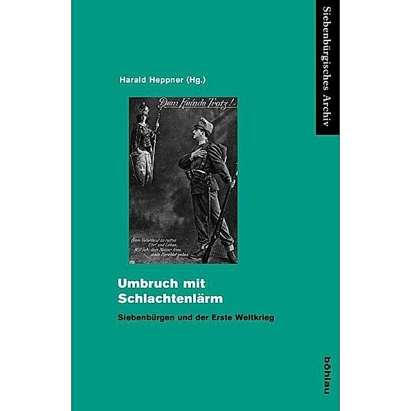 Siebenbürgisches Archiv / Band 044 / Umbruch mit Schlachtenlärm