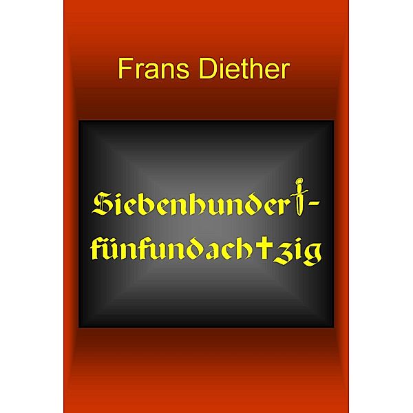 Siebenhundertfünfundachtzig, Frans Diether