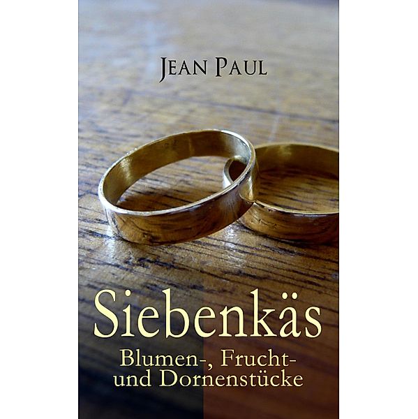 Siebenkäs: Blumen-, Frucht- und Dornenstücke, Jean Paul