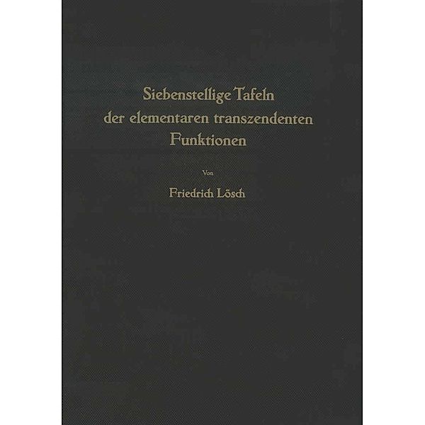 Siebenstellige Tafeln der elementaren transzendenten Funktionen, F. Lösch