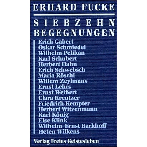 Siebzehn Begegnungen, Erhard Fucke