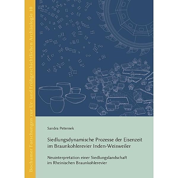 Siedlungsdynamische Prozesse der Eisenzeit im Braunkohlerevier Inden-Weisweiler, Sandra Peternek