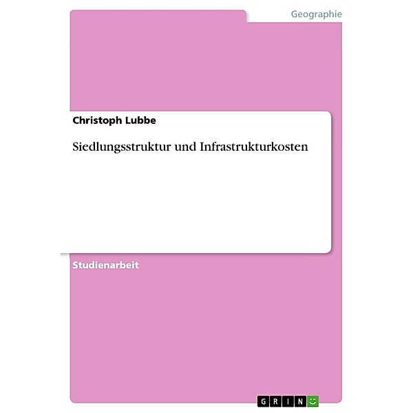 Siedlungsstruktur und Infrastrukturkosten, Christoph Lubbe