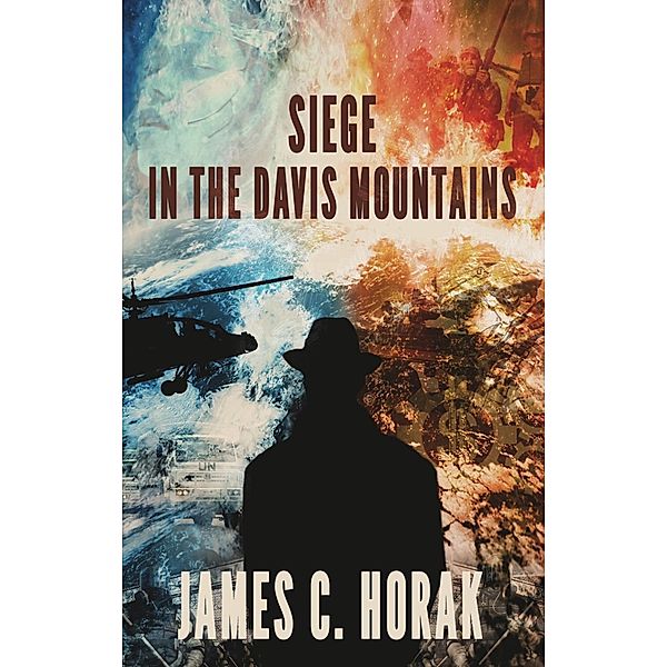 Siege in the Davis Mountains, James C. Horak