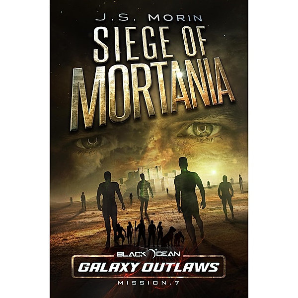 Siege of Mortania (Black Ocean: Galaxy Outlaws, #7) / Black Ocean: Galaxy Outlaws, J. S. Morin