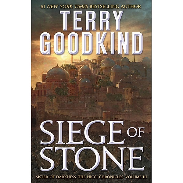 Siege of Stone / The Nicci Chronicles Bd.3, Terry Goodkind