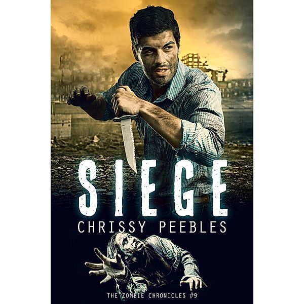 Siege (The Zombie Chronicles, #9) / The Zombie Chronicles, Chrissy Peebles