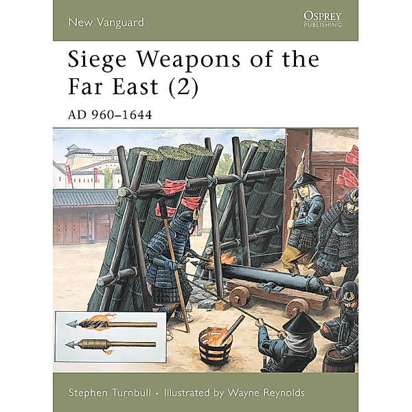 Siege Weapons of the Far East (2) / New Vanguard, Stephen Turnbull