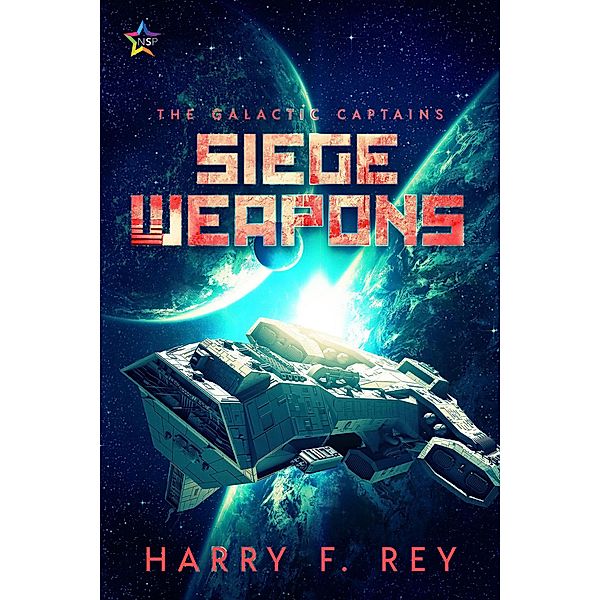 Siege Weapons (The Galactic Captains, #1) / The Galactic Captains, Harry F. Rey