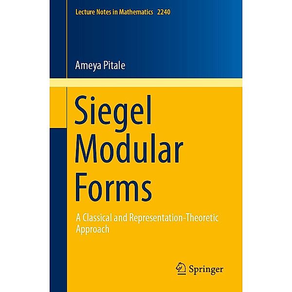 Siegel Modular Forms / Lecture Notes in Mathematics Bd.2240, Ameya Pitale
