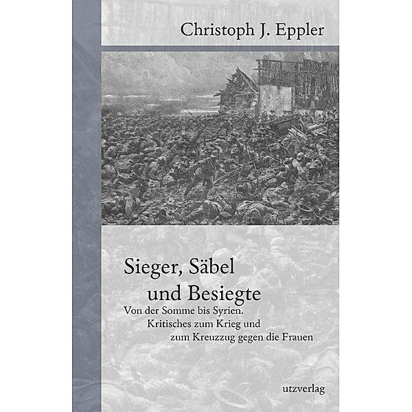 Sieger, Säbel und Besiegte / utzverlag, Christoph Eppler