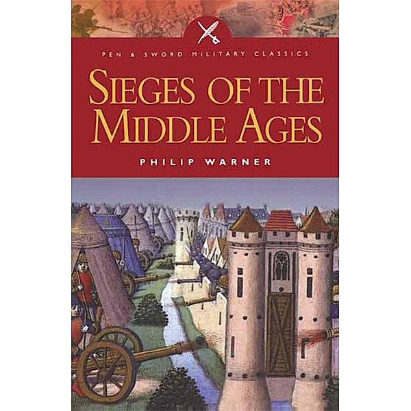 Sieges of the Middle Ages, Philip Warner