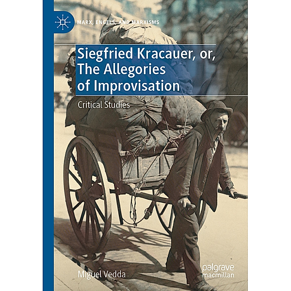 Siegfried Kracauer, or, The Allegories of Improvisation, Miguel Vedda