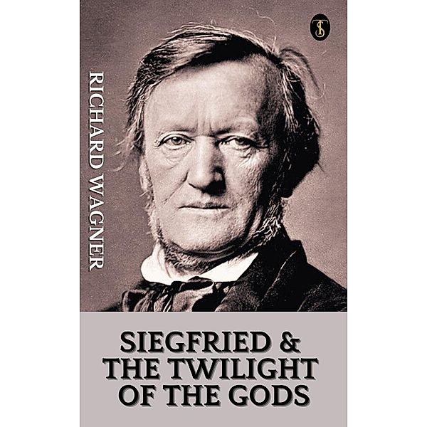 Siegfried & The Twilight of The Gods, Richard Wagner