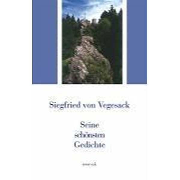 Siegfried von Vegesack - Seine schönsten Gedichte, Siegfried von Vegesack