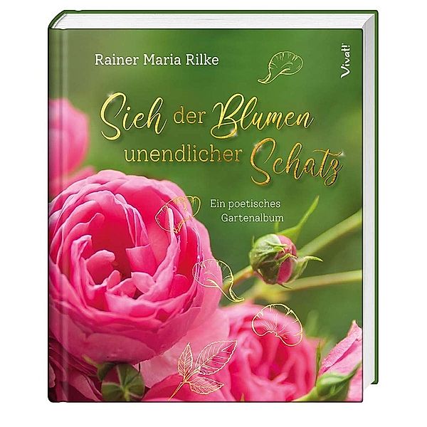 Sieh der Blumen unendlicher Schatz, Rainer Maria Rilke