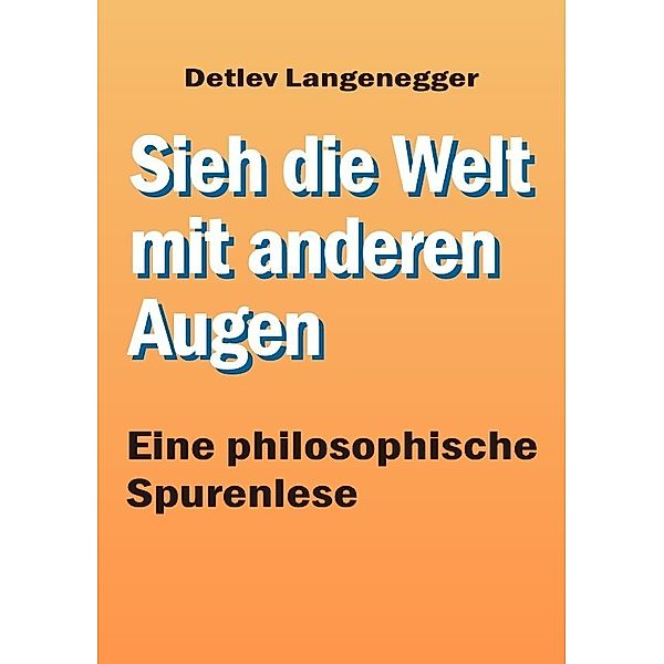 Sieh die Welt mit anderen Augen, Detlev Langenegger