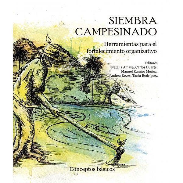 Siembra campesinado, Natalia Amaya Medina, Carlos Arturo Duarte Torres, Andrea Reyes Bohórquez, Tania Esperanza Rodríguez Triana