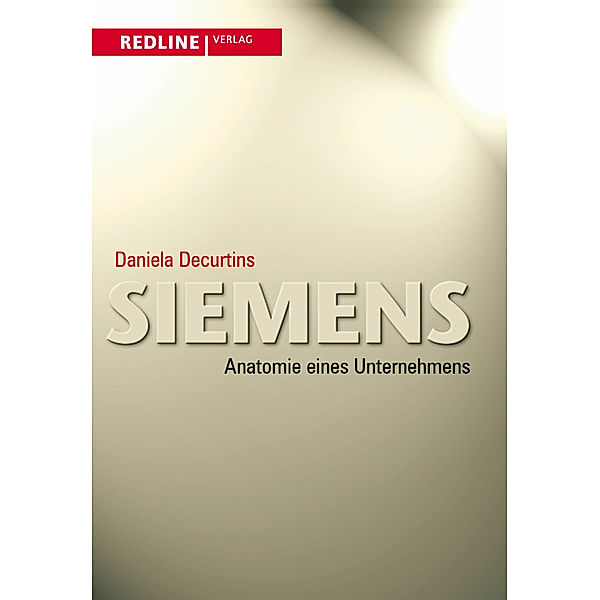 Siemens - Anatomie eines Unternehmens, Daniela Decurtins