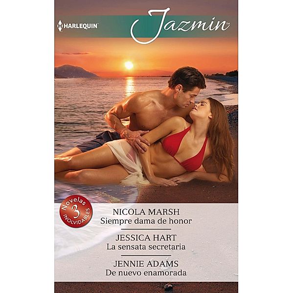 Siempre dama de honor - La sensata secretaria - De nuevo enamorada / Omnibus Jazmin, Nicola Marsh, Jessica Hart, Jennie Adams