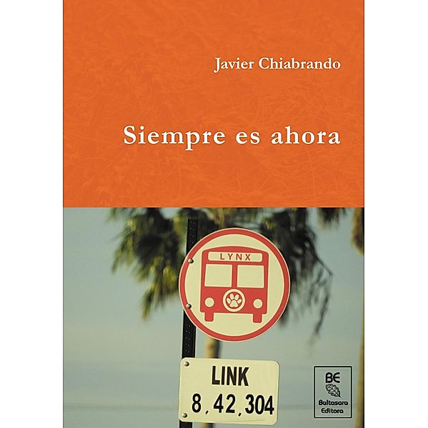 Siempre es ahora / Colección Narrativa, Javier Chiabrando