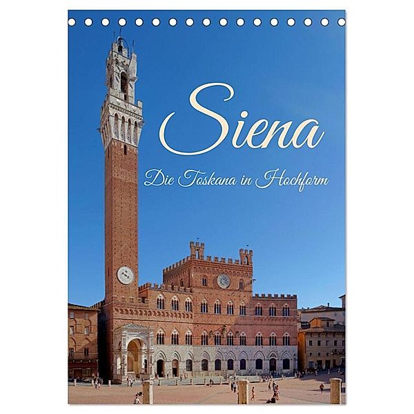 Siena - Die Toskana in Hochform (Tischkalender 2024 DIN A5 hoch), CALVENDO Monatskalender, Berthold Werner