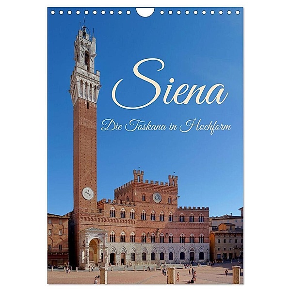 Siena - Die Toskana in Hochform (Wandkalender 2024 DIN A4 hoch), CALVENDO Monatskalender, Berthold Werner