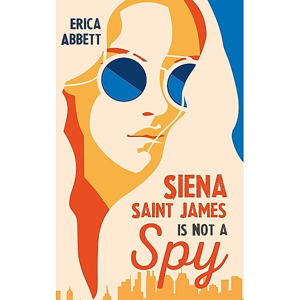 Siena Saint James Is Not a Spy, Erica Abbett
