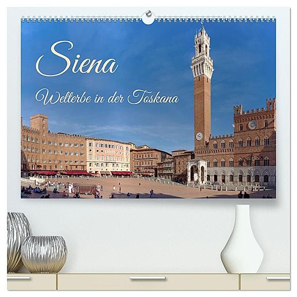 Siena - Welterbe in der Toskana (hochwertiger Premium Wandkalender 2024 DIN A2 quer), Kunstdruck in Hochglanz, Berthold Werner