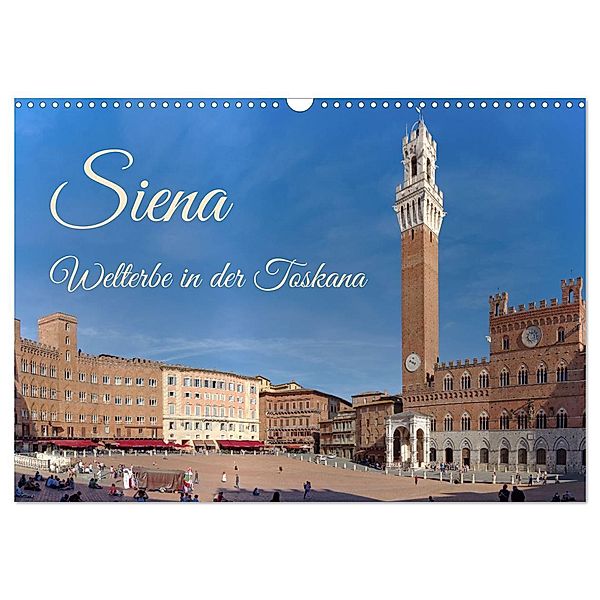 Siena - Welterbe in der Toskana (Wandkalender 2024 DIN A3 quer), CALVENDO Monatskalender, Berthold Werner