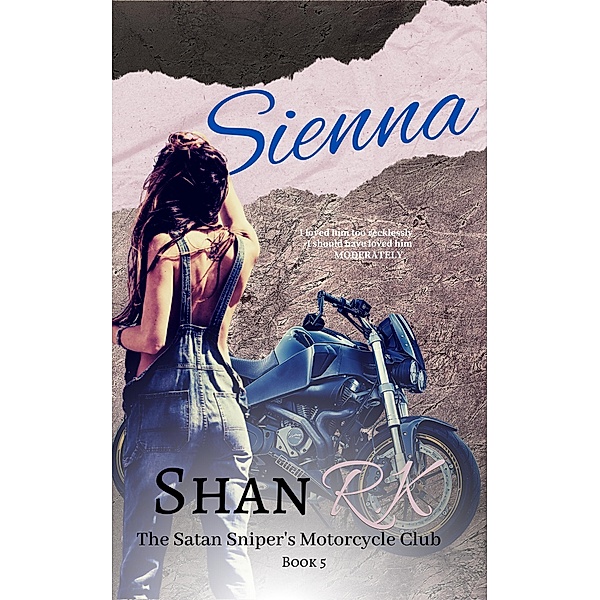 Sienna (The Satan Sniper's Motorcycle Club, #6) / The Satan Sniper's Motorcycle Club, Shan R. K