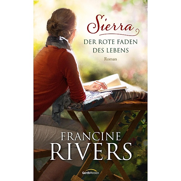 Sierra - Der rote Faden des Lebens, Francine Rivers