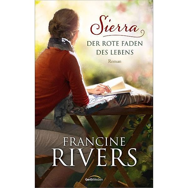 Sierra - Der rote Faden des Lebens, Francine Rivers